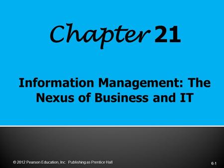 Chapter 21 6-1 © 2012 Pearson Education, Inc. Publishing as Prentice Hall.