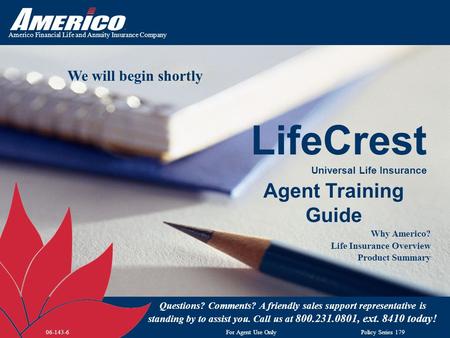 Americo Financial Life and Annuity Insurance Company Agent Training Guide Why Americo? Life Insurance Overview Product Summary Questions? Comments? A friendly.