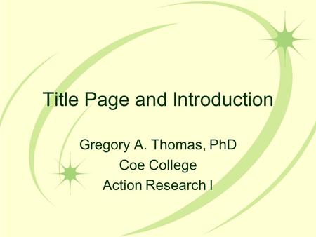 Title Page and Introduction Gregory A. Thomas, PhD Coe College Action Research I.