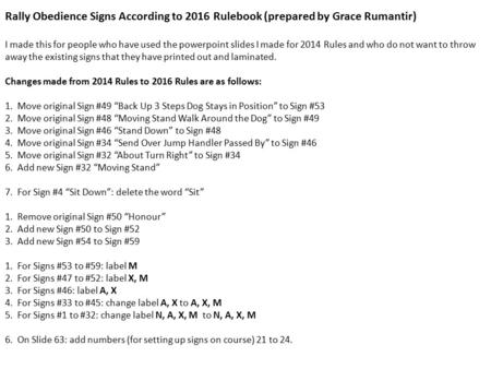 Rally Obedience Signs According to 2016 Rulebook (prepared by Grace Rumantir) I made this for people who have used the powerpoint slides I made for 2014.