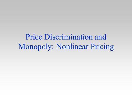 Price Discrimination and Monopoly: Nonlinear Pricing.