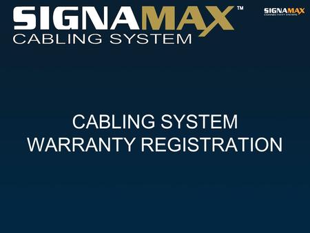 CABLING SYSTEM WARRANTY REGISTRATION. PURPOSE OF CABLING REGISTRATION.