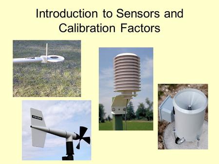 Introduction to Sensors and Calibration Factors. Choosing a suitable recording range on a data logger Logger will have several range options: e.g. -10.