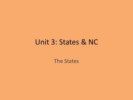 Unit 3: States & NC The States. State Governments Reserved powers: powers held by states – Establish rules for health, safety, welfare of people Ex: marriage,