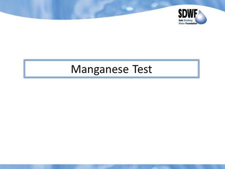 Manganese Test. 1. Label the four clear plastic vials with the names of the water samples to be tested. 2. Test the Manganese CGLS sample first. 3. Support.