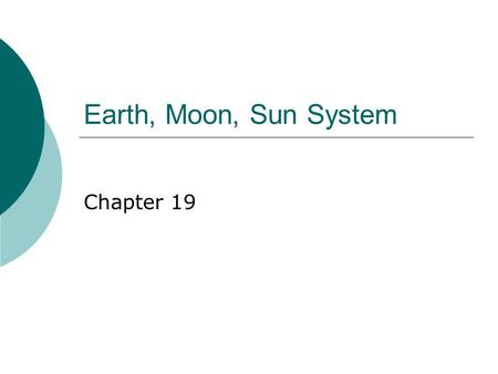 Earth, Moon, Sun System Chapter 19.