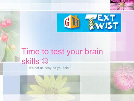 Time to test your brain skills It’s not as easy as you think!