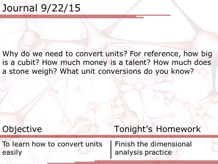 Journal 9/22/15 Why do we need to convert units? For reference, how big is a cubit? How much money is a talent? How much does a stone weigh? What unit.