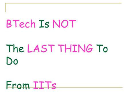 BTech Is NOT The LAST THING To Do From IITs. MTech From IIT MTech degree from IIT is equally prestigious and offers you the same opportunities as to a.