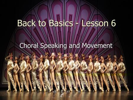 Back to Basics - Lesson 6 Choral Speaking and Movement.