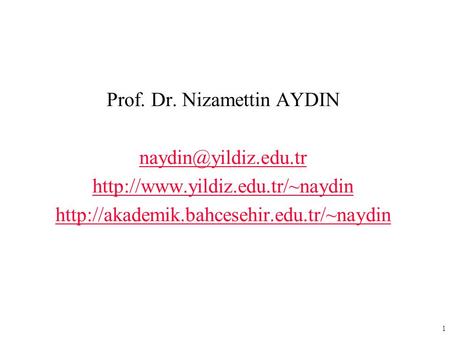 1 Prof. Dr. Nizamettin AYDIN