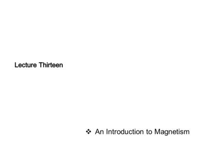  An Introduction to Magnetism. Permanent Magnets Have north “poles” and south “poles” Like poles repel, opposites attract Most, but not all, metals are.