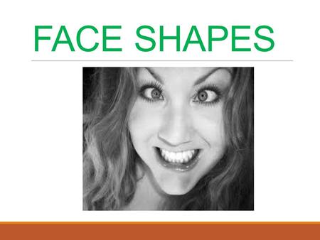 FACE SHAPES.