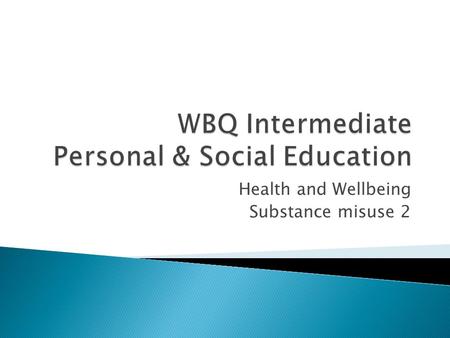 Health and Wellbeing Substance misuse 2.  Draw a spider diagram identifying as many illegal substances as possible.  Label which class of drug (A, B.