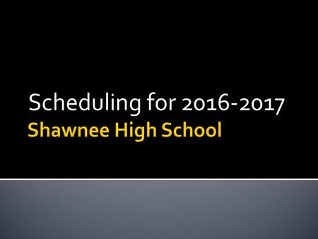 Scheduling for 2016-2017.  General Information (45 min)  Athletics  Requirements for Graduation  Introduce Departments  General Scheduling Information.