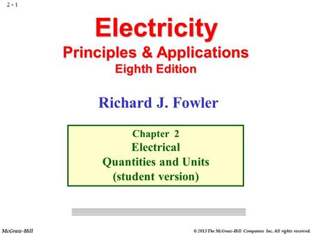 McGraw-Hill © 2013 The McGraw-Hill Companies Inc. All rights reserved. Electricity Principles & Applications Eighth Edition Richard J. Fowler Chapter.