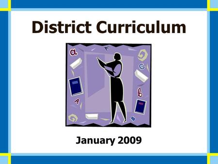 District Curriculum January 2009. Purpose Define K-12 Math Curriculum … to ensure every student in Tea will graduate with the essential skills necessary.