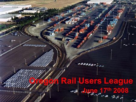 Oregon Rail Users League June 17 th 2008. “My bottom line on transportation is this: We need to make greater investments in our public transportation.