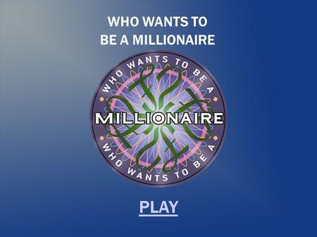 WHO WANTS TO BE A MILLIONAIRE