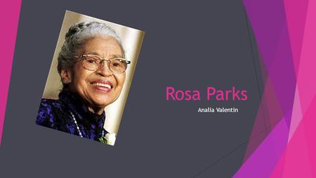 Rosa Parks Analia Valentin Freedom  Freedom is when people are not slaves and they can run free and they can do anything they want to and they don’t.