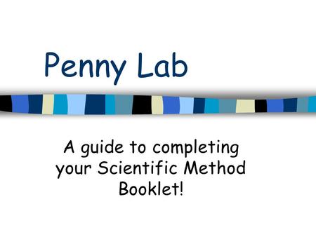 A guide to completing your Scientific Method Booklet!