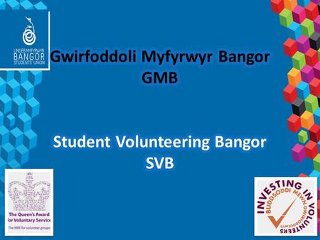 Sefydlwyd yn yr 1950au//Established in 1950s Adran o Undeb y Myfyrwyr//Department of Student’s Union 33 o Brojectau Cymunedol//33 Community Projects Wrthi'n.