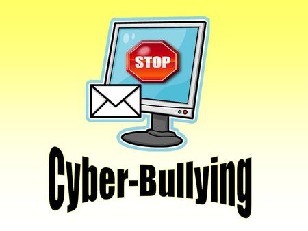 What is Cyber-Bullying? “Cyber-Bullying” is when a child, preteen or teen is tormented, threatened, harassed, humiliated, embarrassed or otherwise targeted.