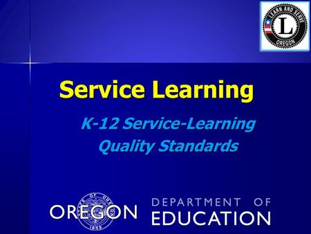 Service Learning K-12 Service-Learning Quality Standards.