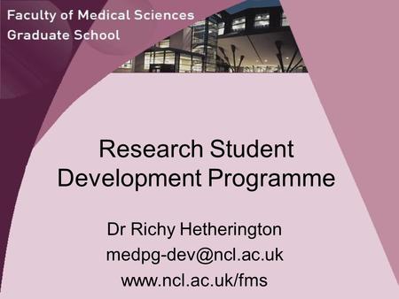 Research Student Development Programme Dr Richy Hetherington