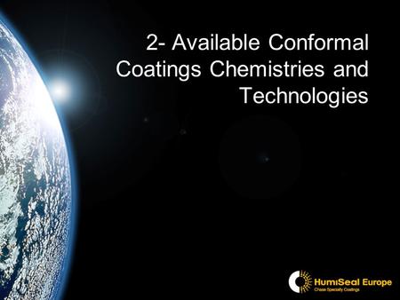 2- Available Conformal Coatings Chemistries and Technologies.