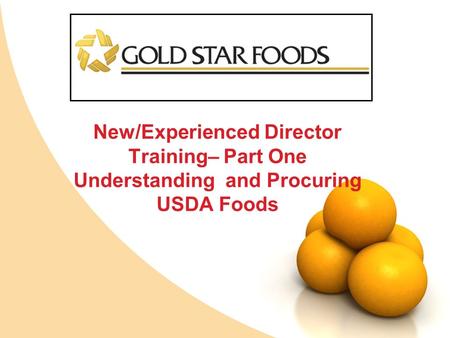 New/Experienced Director Training– Part One Understanding and Procuring USDA Foods.