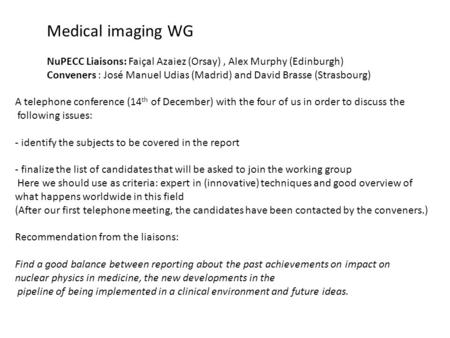 A telephone conference (14 th of December) with the four of us in order to discuss the following issues: - identify the subjects to be covered in the report.