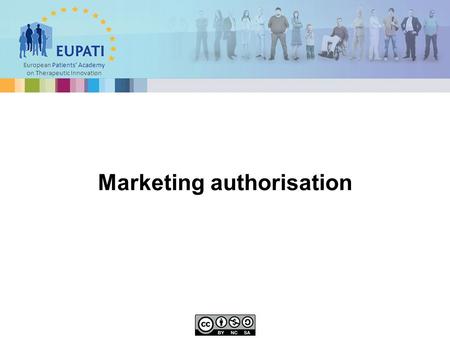 European Patients’ Academy on Therapeutic Innovation Marketing authorisation.