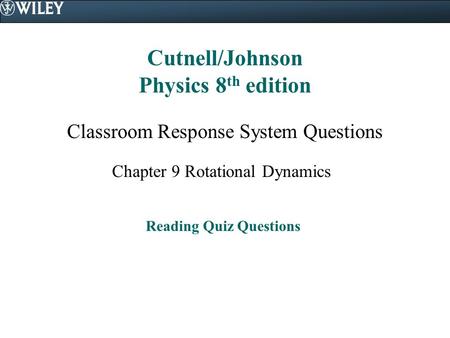 Cutnell/Johnson Physics 8th edition Reading Quiz Questions