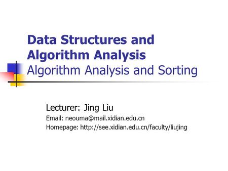 Data Structures and Algorithm Analysis Algorithm Analysis and Sorting