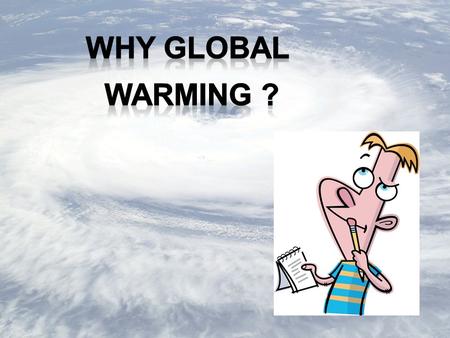 What is global warming? The changes in the surface air temperature, referred to as the global temperature, brought about by the enhanced greenhouse effect,