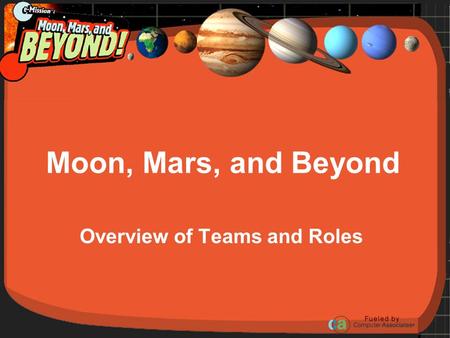 Moon, Mars, and Beyond Overview of Teams and Roles.