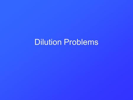 Dilution Problems. 2-step Molarity Problems Study them because that’s the process we need to go through if we are making a solution from a solid solute.