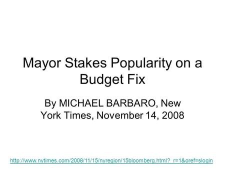 Mayor Stakes Popularity on a Budget Fix By MICHAEL BARBARO, New York Times, November 14, 2008