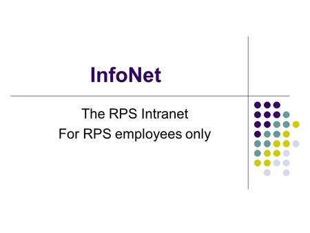 InfoNet The RPS Intranet For RPS employees only. InfoNet Welcome to Richmond Public Schools! As a teacher for RPS, you have access to InfoNet, the RPS.