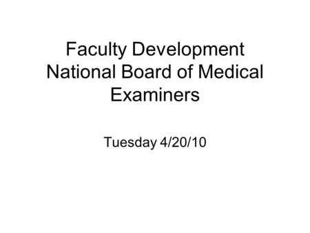 Faculty Development National Board of Medical Examiners Tuesday 4/20/10.