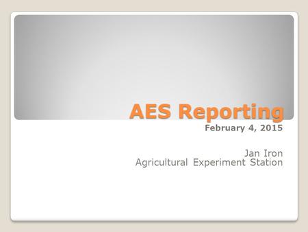 AES Reporting February 4, 2015 Jan Iron Agricultural Experiment Station.