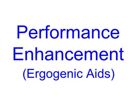 Performance Enhancement (Ergogenic Aids). Ergoenic aids help to enhance performance. Some are legal such as technical footwear and swim ware. Some are.