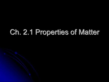 Ch. 2.1 Properties of Matter. Classified as either extensive or intensive. Classified as either extensive or intensive. Extensive properties—depend on.