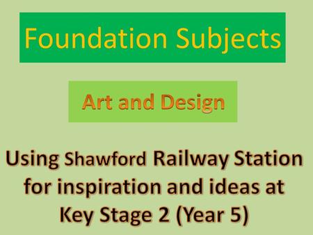 Foundation Subjects. Identifying shapes in our environment. Knowledge, skills and understanding Exploring and developing ideas 1c) collect visual and.