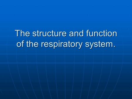 The structure and function of the respiratory system.