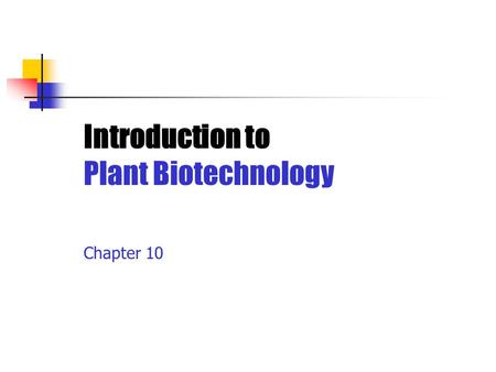 Introduction to Plant Biotechnology Chapter 10. Learning Outcomes  Describe mechanisms of plant pollination and differentiate between haploid and diploid.