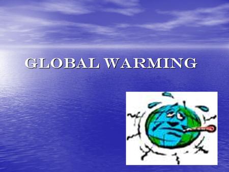 Global Warming. What is global warming?  Global warming is the gradual increase of the Earth’s average temperature.  It has been an issue for over 500.