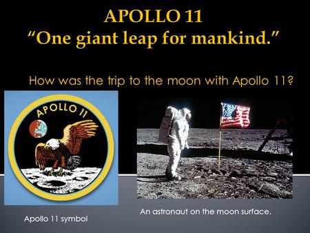 APOLLO 11 “One giant leap for mankind.”