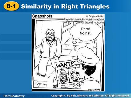 Holt Geometry 8-1 Similarity in Right Triangles 8-1 Similarity in Right Triangles Holt Geometry Darn!